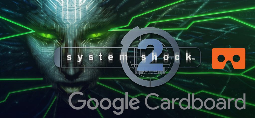 System Shock 2 in Google Cardboard VR